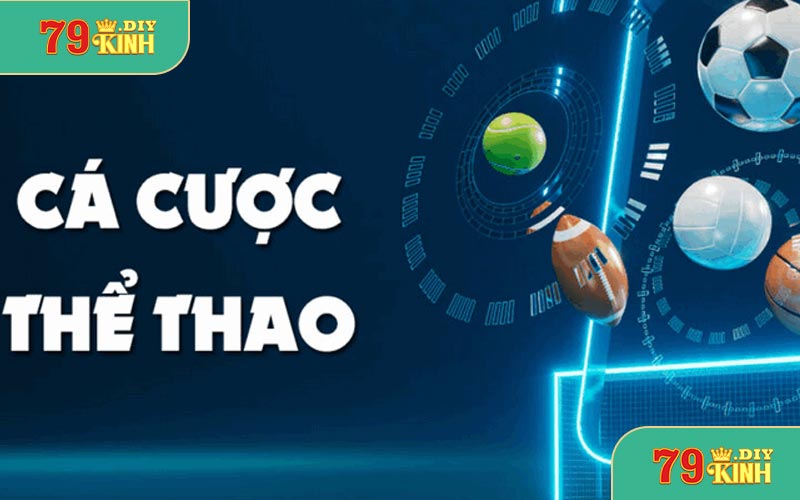 Thể Thao 79KINH - Trải Nghiệm Cá Cược Với Tính Năng Ưu Việt