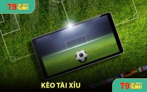 kèo tài xỉu 79kinh