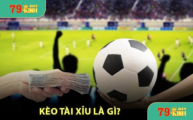 Kèo Tài Xỉu là gì?
