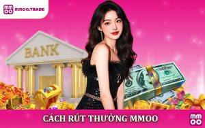 Cách Rút Thưởng MMOO - Hướng Dẫn Nhận Tiền Siêu Tốc