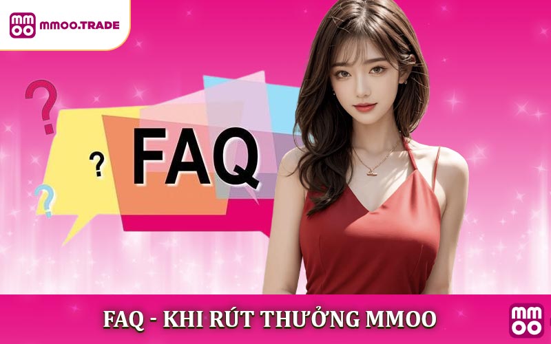 Những Câu Hỏi Thường Gặp Khi Rút Thưởng MMOO