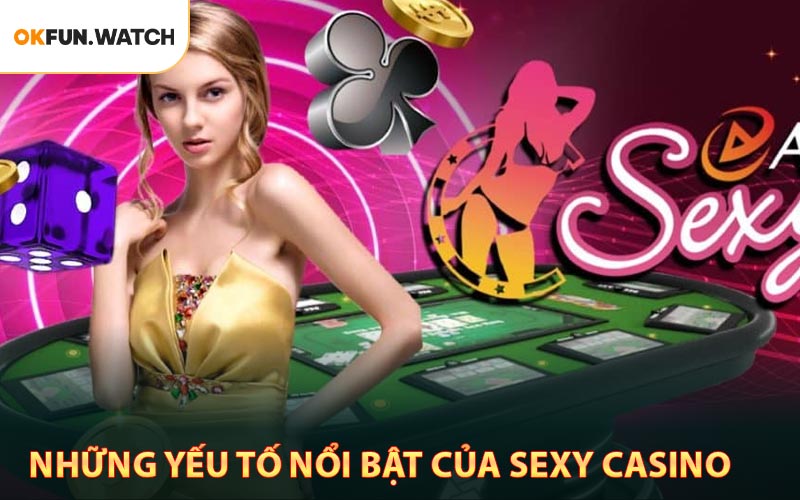 Những yếu tố nổi bật của Sexy Casino