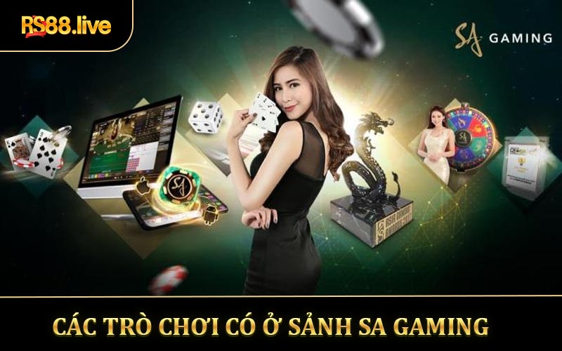 Các trò chơi có ở sảnh SA Gaming hiện tại